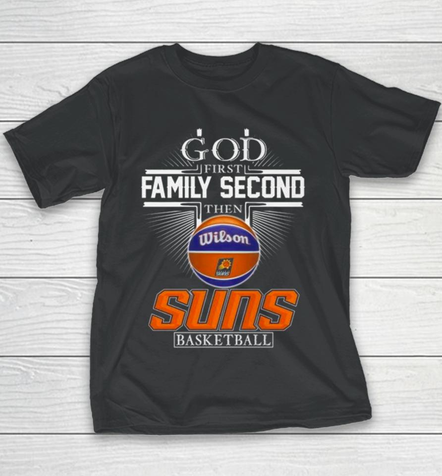 God First Family Second Then Phoenix Suns Basketball 2024 Youth T-Shirt