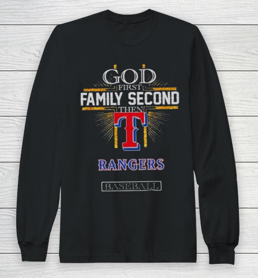 God First Family Second Then Texas Rangers Baseball 2024 Long Sleeve T-Shirt