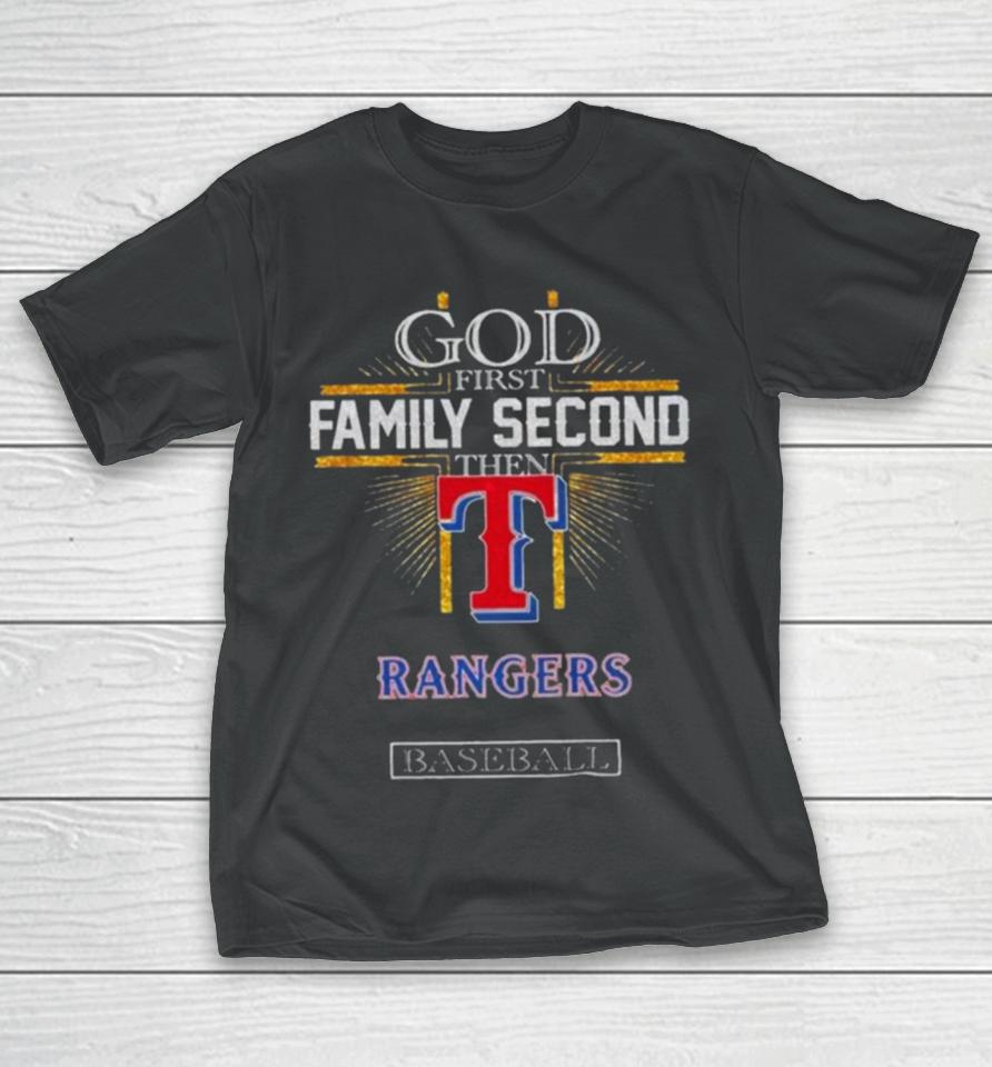God First Family Second Then Texas Rangers Baseball 2024 T-Shirt