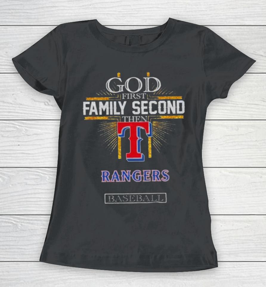 God First Family Second Then Texas Rangers Baseball 2024 Women T-Shirt