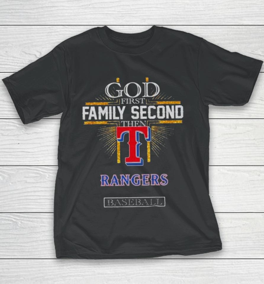 God First Family Second Then Texas Rangers Baseball 2024 Youth T-Shirt