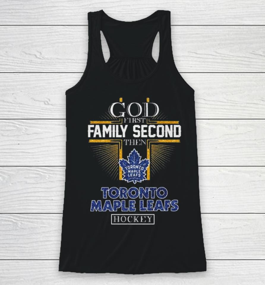 God First Family Second Then Toronto Maple Leafs Hockey 2024 Racerback Tank