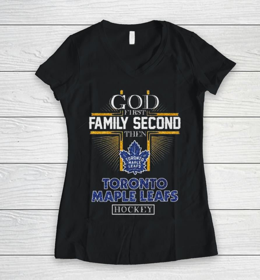 God First Family Second Then Toronto Maple Leafs Hockey 2024 Women V-Neck T-Shirt