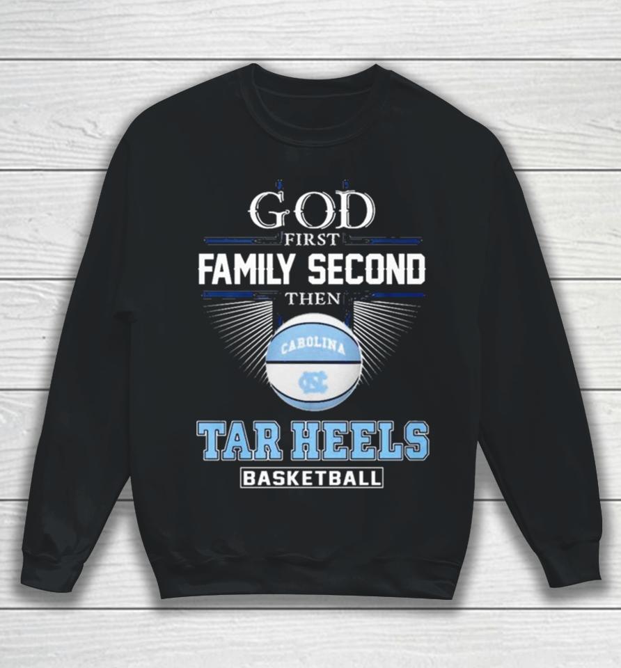 God First Family Second Then Unc Tar Heels Basketball Acc Championship Sweatshirt