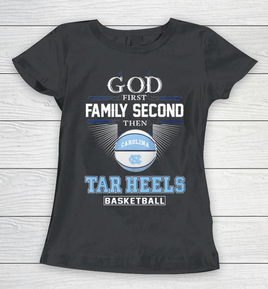 God First Family Second Then Unc Tar Heels Basketball Acc Championship Women T-Shirt
