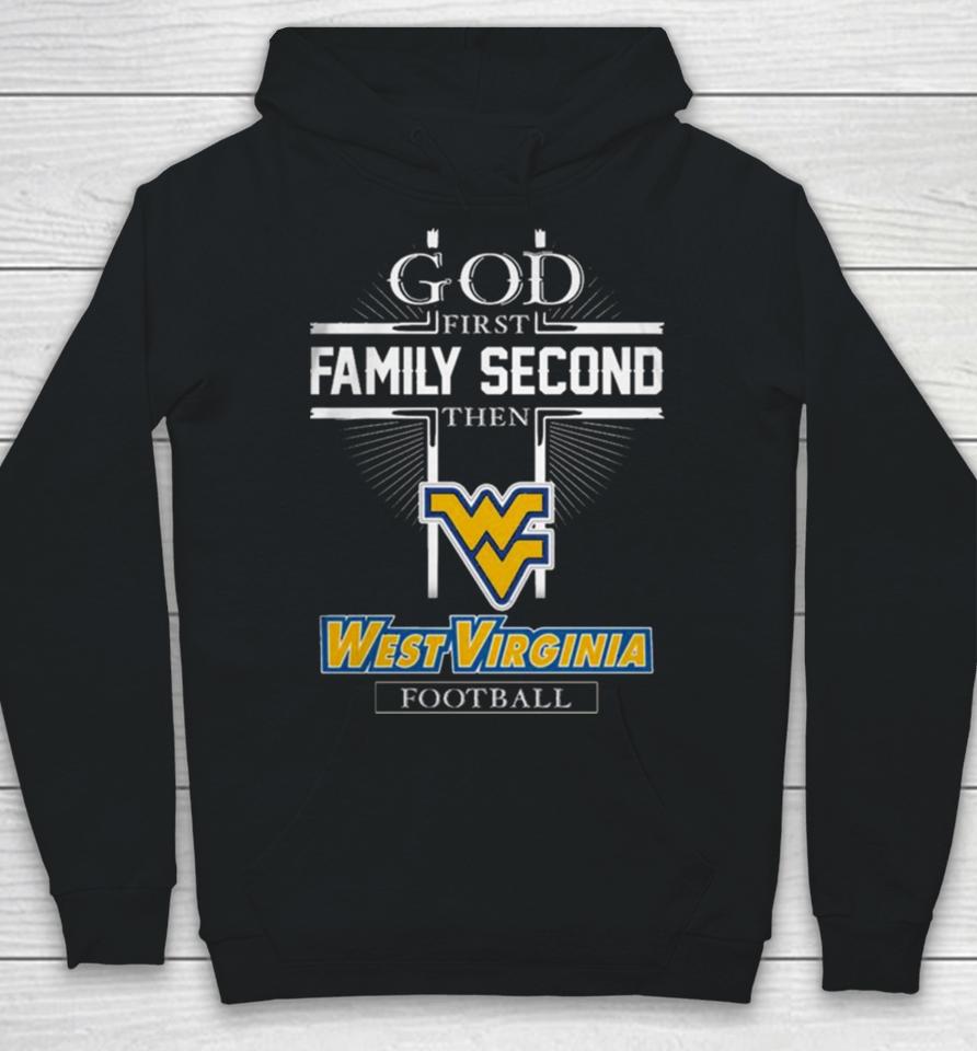 God First Family Second Then West Virginia Football Hoodie