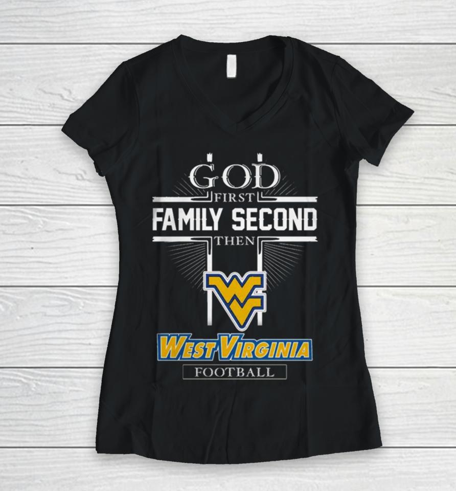God First Family Second Then West Virginia Football Women V-Neck T-Shirt
