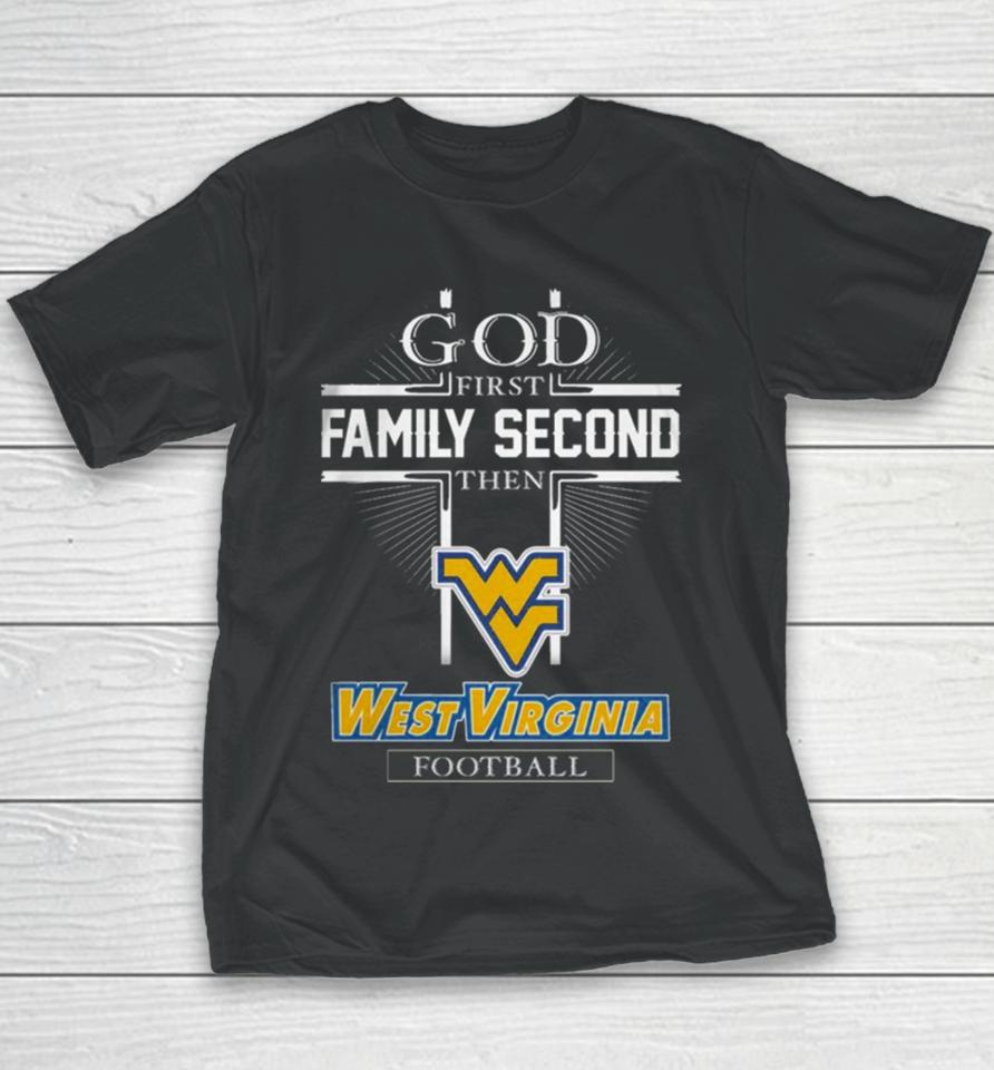 God First Family Second Then West Virginia Football Youth T-Shirt