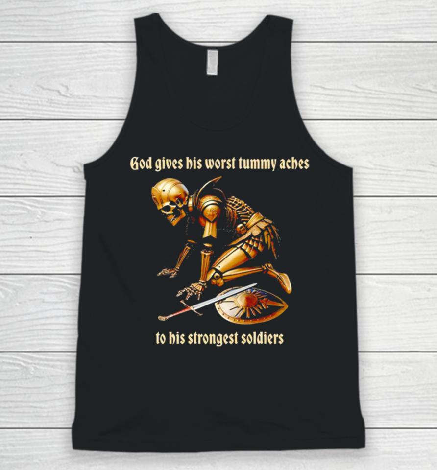 God Gives His Worst Tummy Aches To His Strongest Soldiers Unisex Tank Top