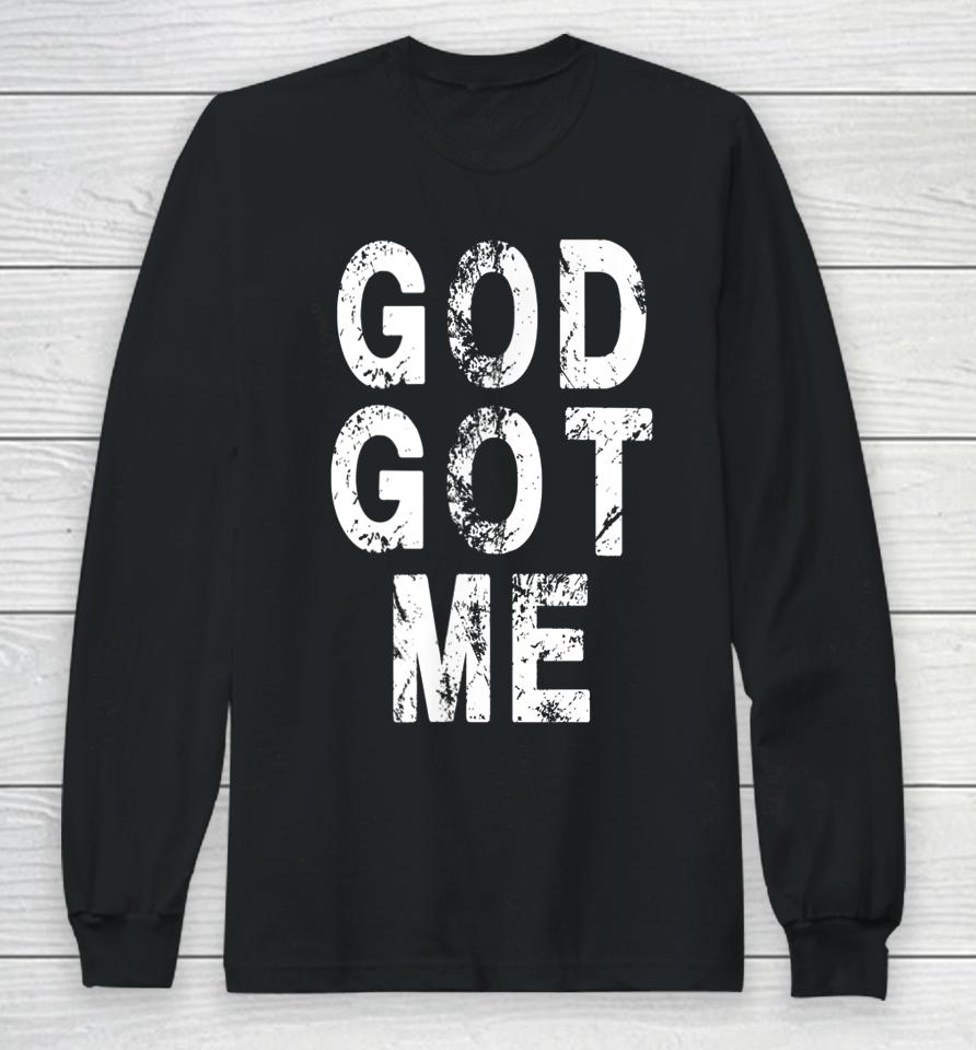 God Got Me Christian Religion Jesus Love Long Sleeve T-Shirt