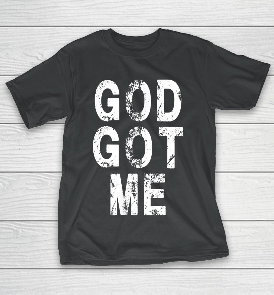 God Got Me Christian Religion Jesus Love T-Shirt