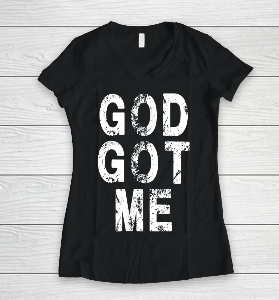 God Got Me Christian Religion Jesus Love Women V-Neck T-Shirt