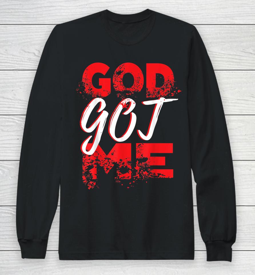 God Got Me Christian Long Sleeve T-Shirt