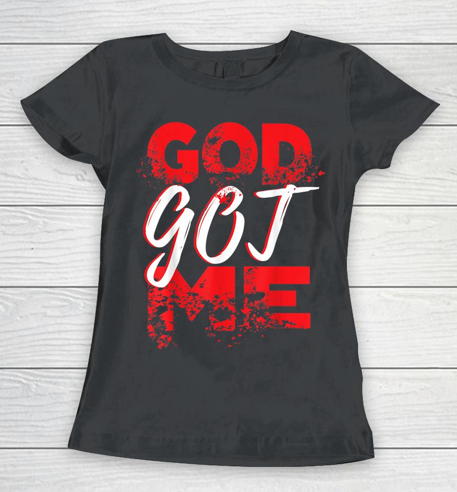 God Got Me Christian Women T-Shirt