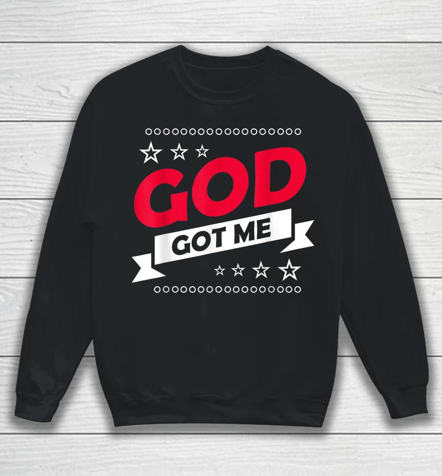 God Got Me Christians Sweatshirt