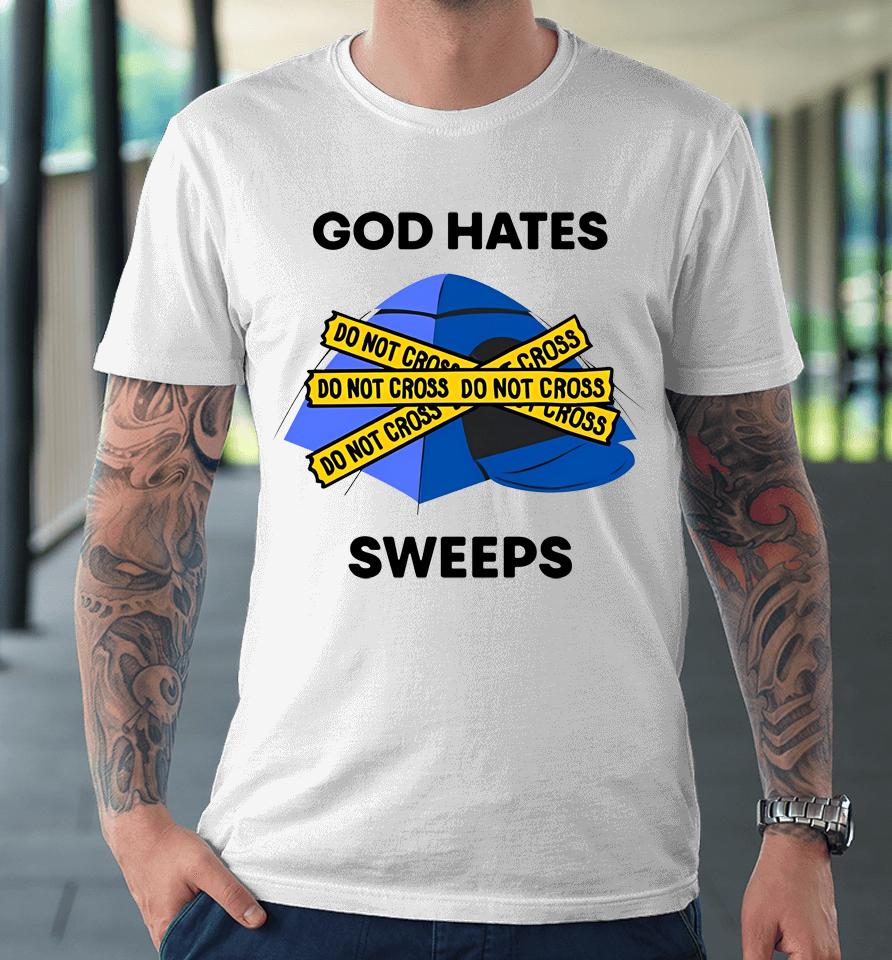 God Hates Sweeps Do Not Cross Premium T-Shirt