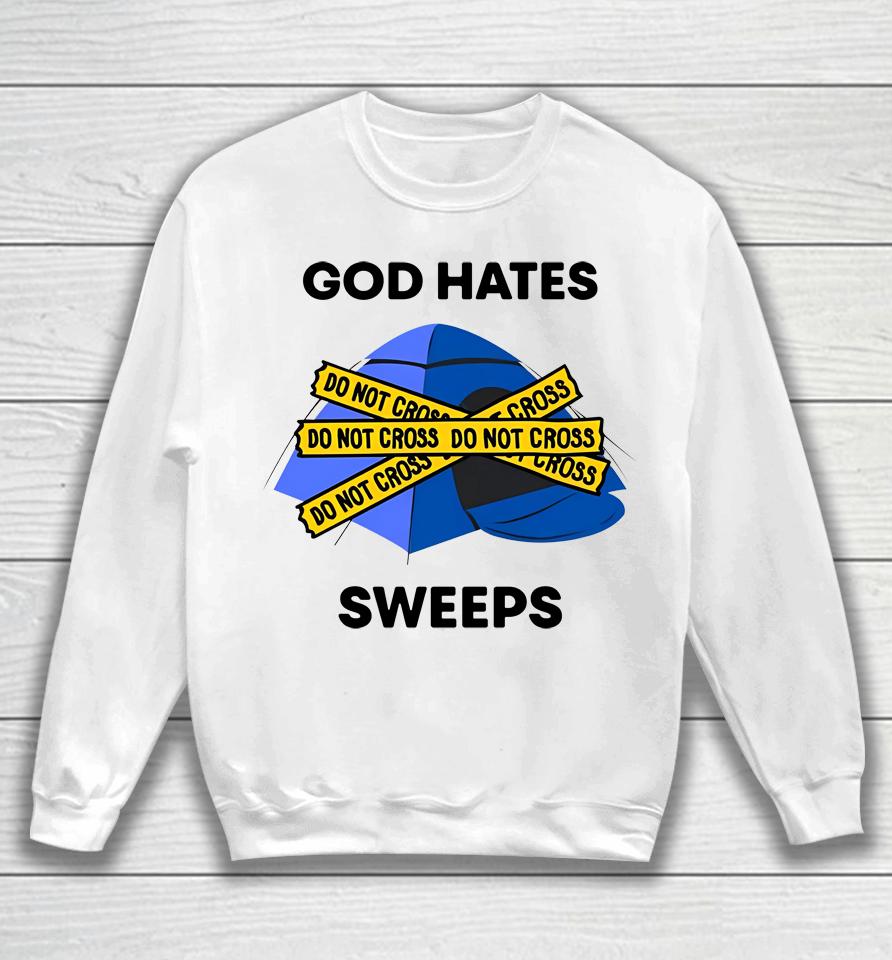 God Hates Sweeps Do Not Cross Sweatshirt