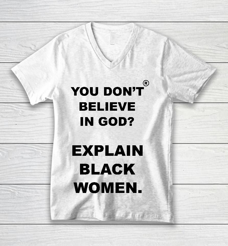 God Is Dope Store You Don't Believe Is God Explain Black Women Unisex V-Neck T-Shirt