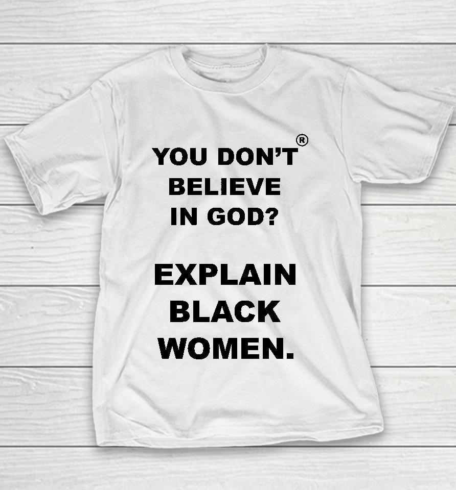 God Is Dope Store You Don't Believe Is God Explain Black Women Youth T-Shirt