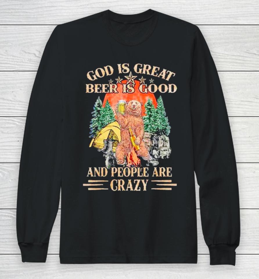 God Is Great Beer Is Good And People Are Crazy Long Sleeve T-Shirt
