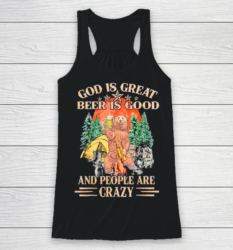 God Is Great Beer Is Good And People Are Crazy Racerback Tank