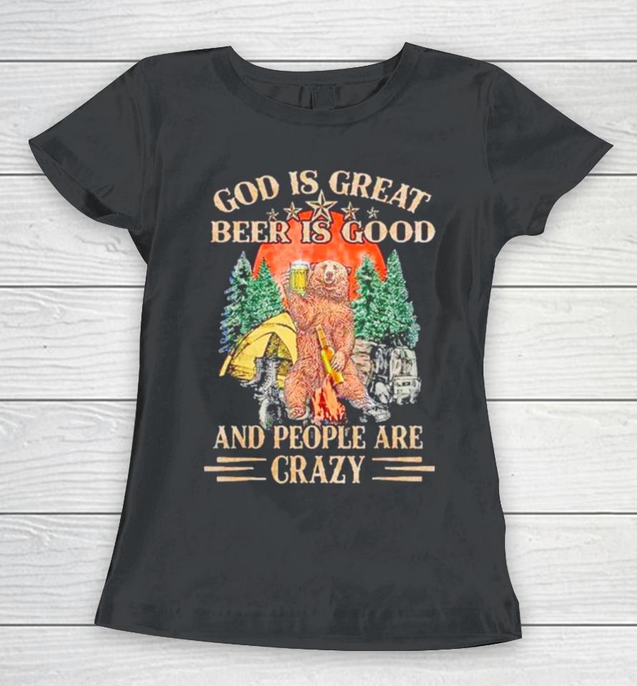 God Is Great Beer Is Good And People Are Crazy Women T-Shirt