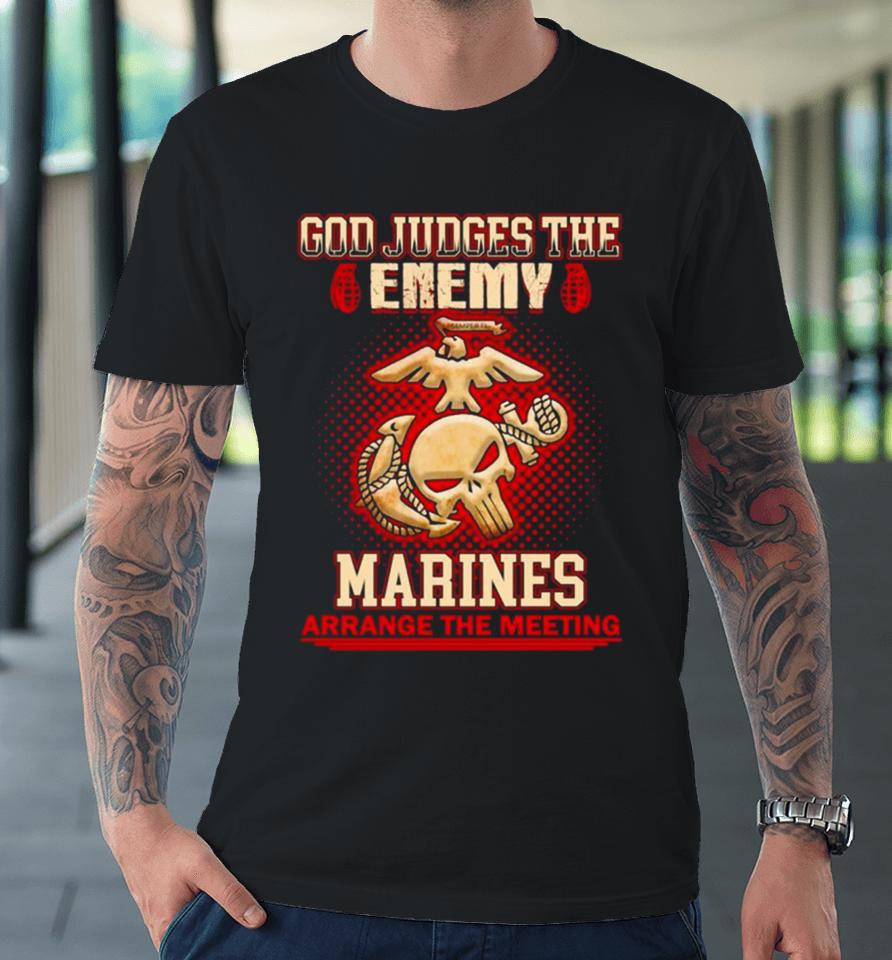 God Judges The Enemy Marins Arrange The Meeting Premium T-Shirt