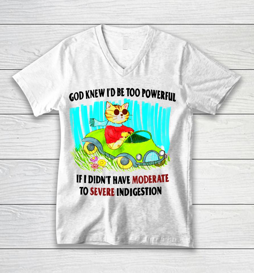 God Knew I'd Be Too Powerful If I Didn't Have Moderate To Severe Unisex V-Neck T-Shirt