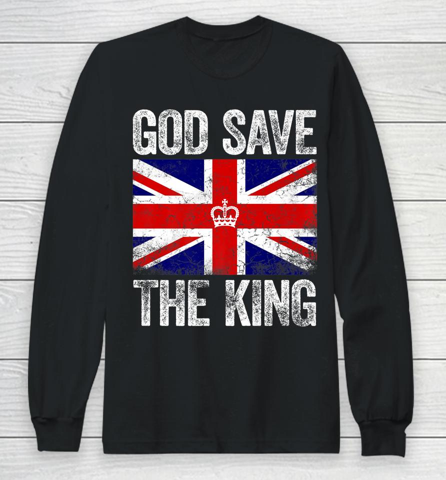 God Save The King Charles Iii Tee Uk Flag Top King Charles Long Sleeve T-Shirt
