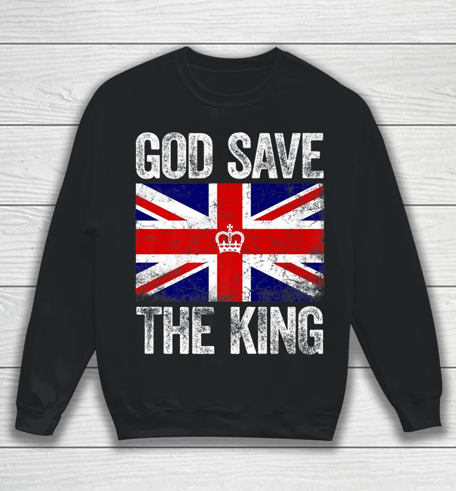 God Save The King Charles Iii Tee Uk Flag Top King Charles Sweatshirt