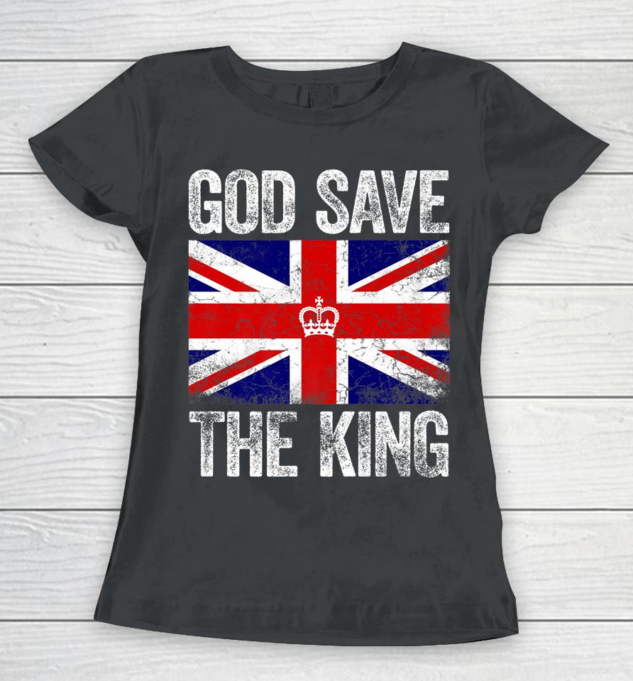 God Save The King Charles Iii Tee Uk Flag Top King Charles Women T-Shirt