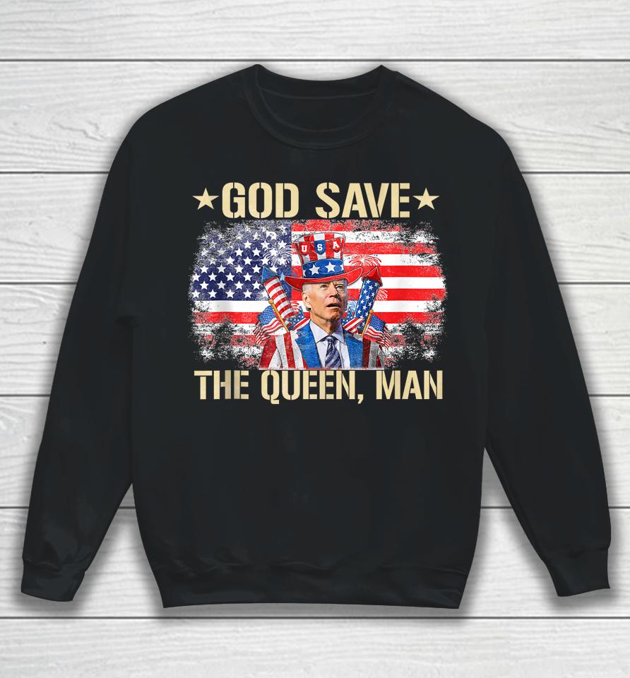 God Save The Queen, Man 4Th Of July Funny Joe Biden Meme Sweatshirt
