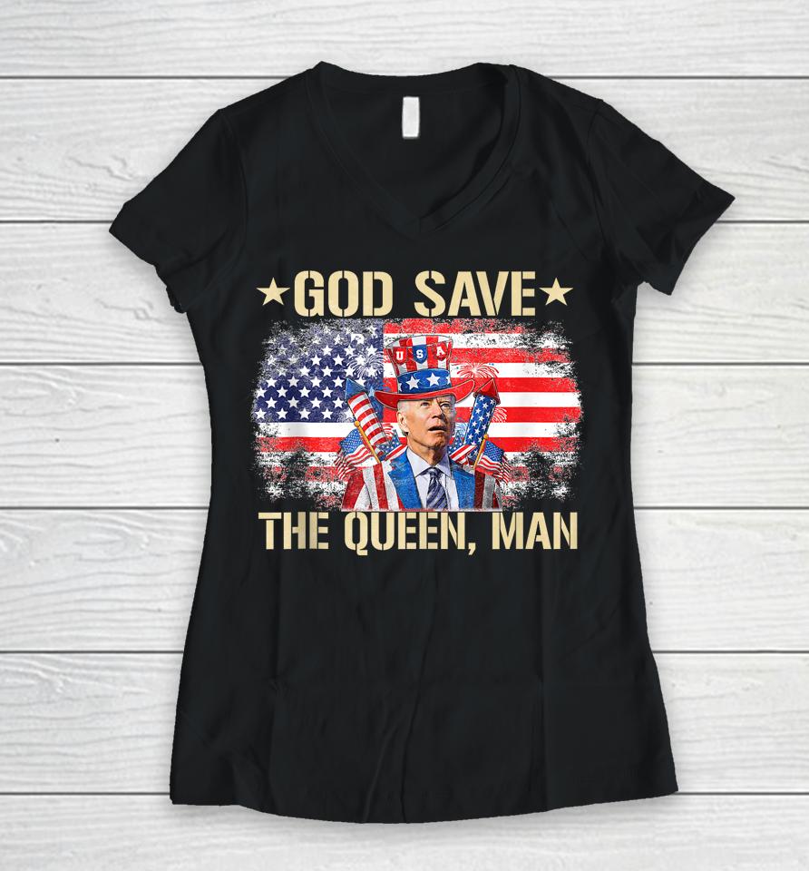 God Save The Queen, Man 4Th Of July Funny Joe Biden Meme Women V-Neck T-Shirt