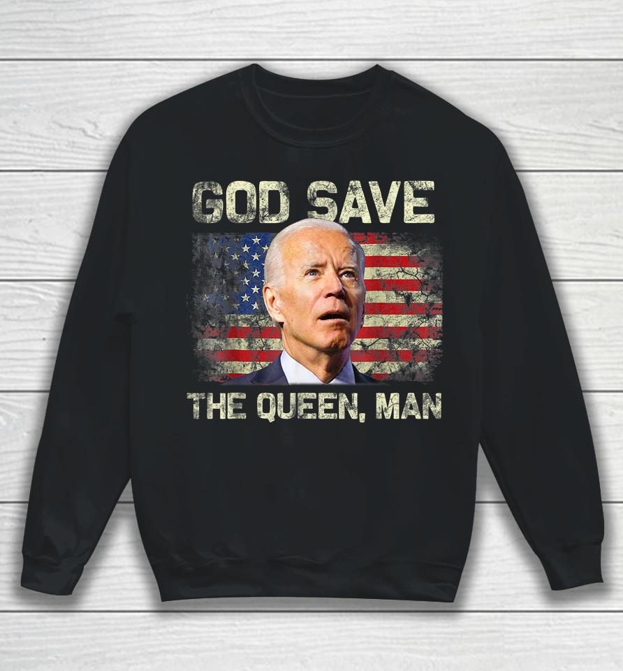 God Save The Queen, Man Funny Joe Biden Sweatshirt