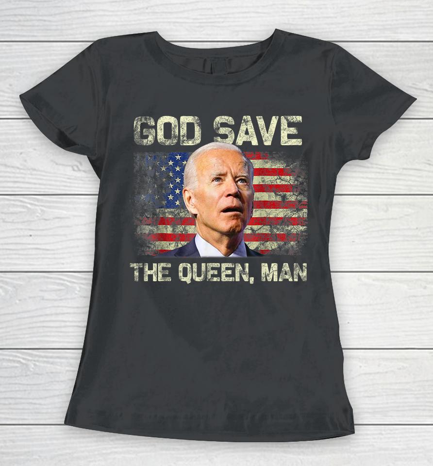 God Save The Queen, Man Funny Joe Biden Women T-Shirt