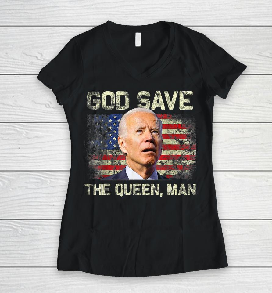 God Save The Queen, Man Funny Joe Biden Women V-Neck T-Shirt
