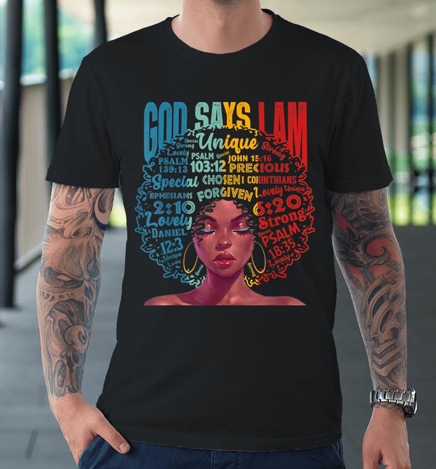 God Says I Am Unique Melanin Afro Hair Black History Month Premium T-Shirt