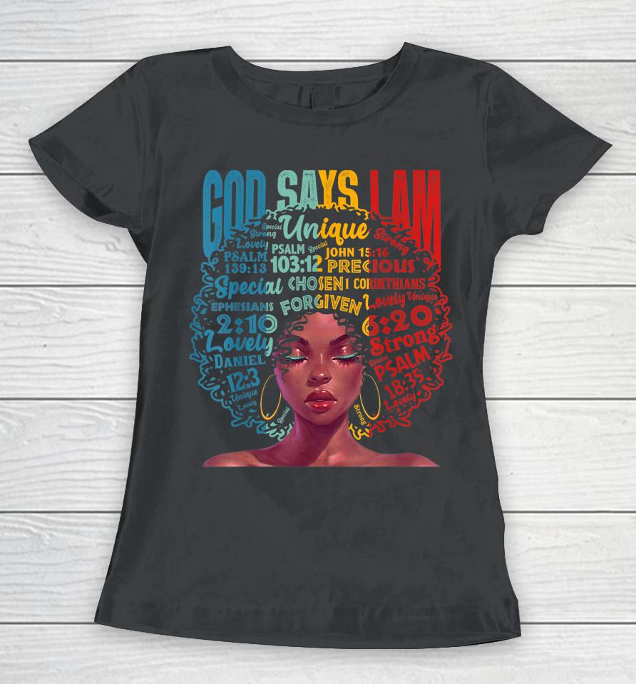 God Says I Am Unique Melanin Afro Hair Black History Month Women T-Shirt