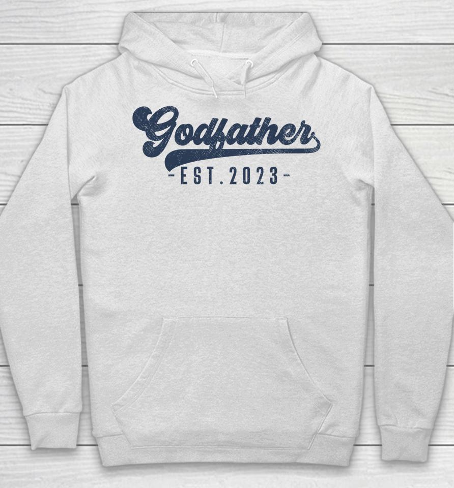 Godfather Est 2023 Godfather To Be Gifts New God Dad Hoodie