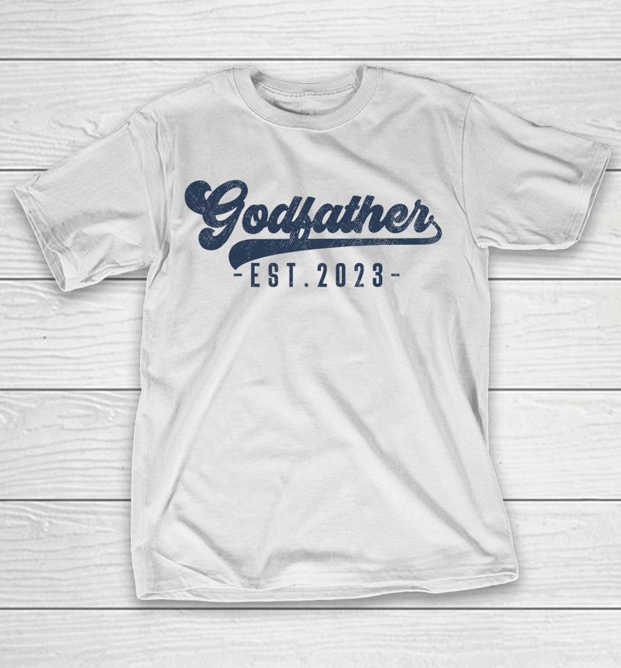 Godfather Est 2023 Godfather To Be Gifts New God Dad T-Shirt