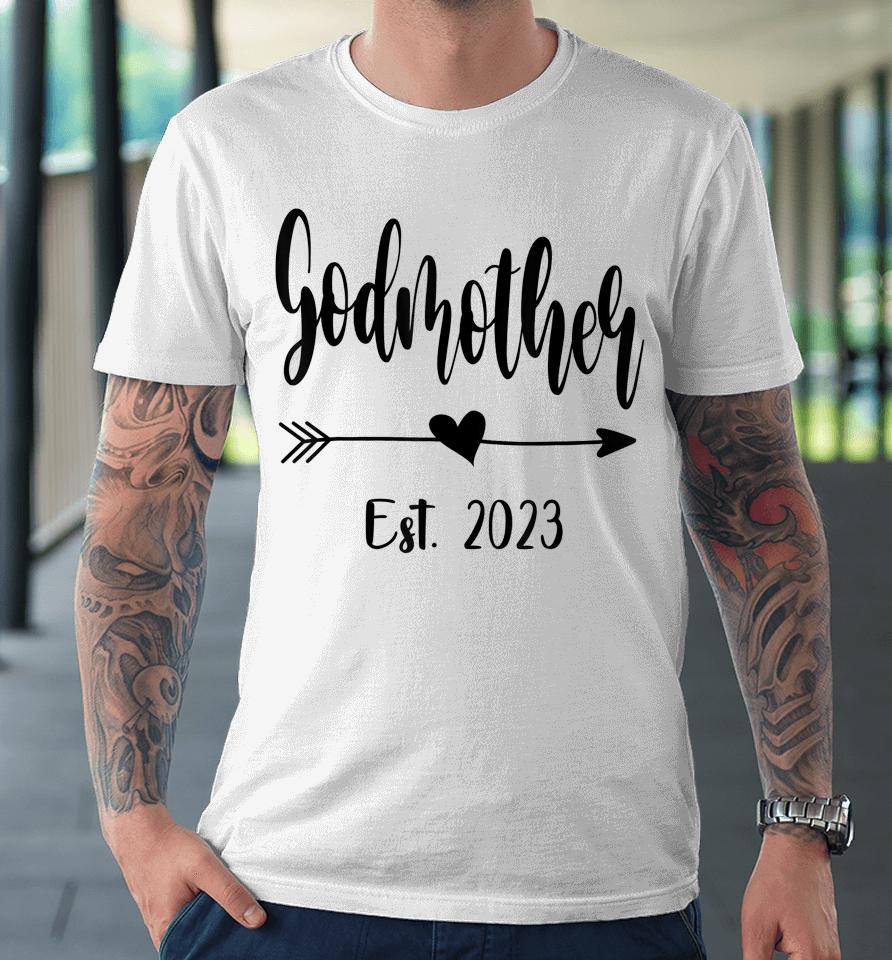 Godmother Est 2023 Promoted To Godmother 2023 Mother's Day Premium T-Shirt