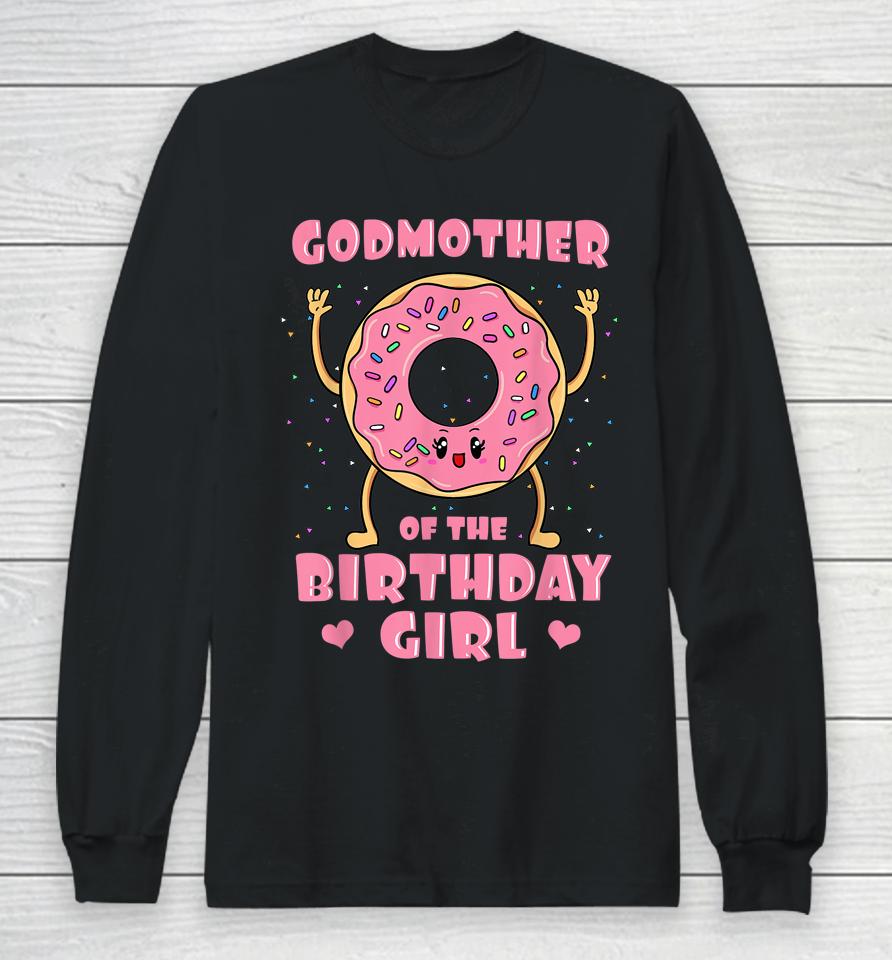 Godmother Of The Birthday Girl Donut Bday Party Godparent Long Sleeve T-Shirt