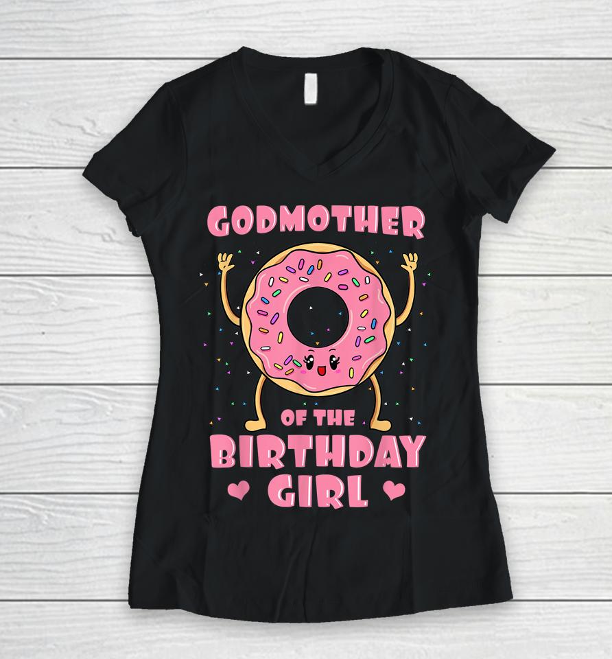 Godmother Of The Birthday Girl Donut Bday Party Godparent Women V-Neck T-Shirt