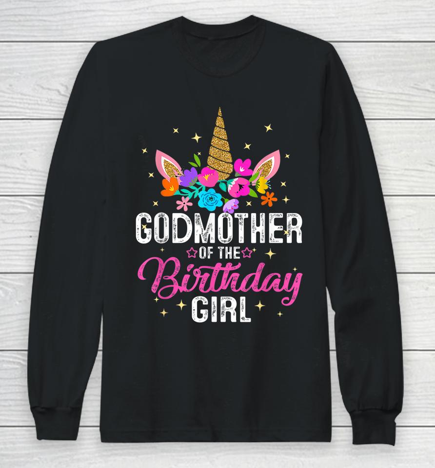 Godmother Of The Birthday Girl Mother Gift Unicorn Birthday Long Sleeve T-Shirt
