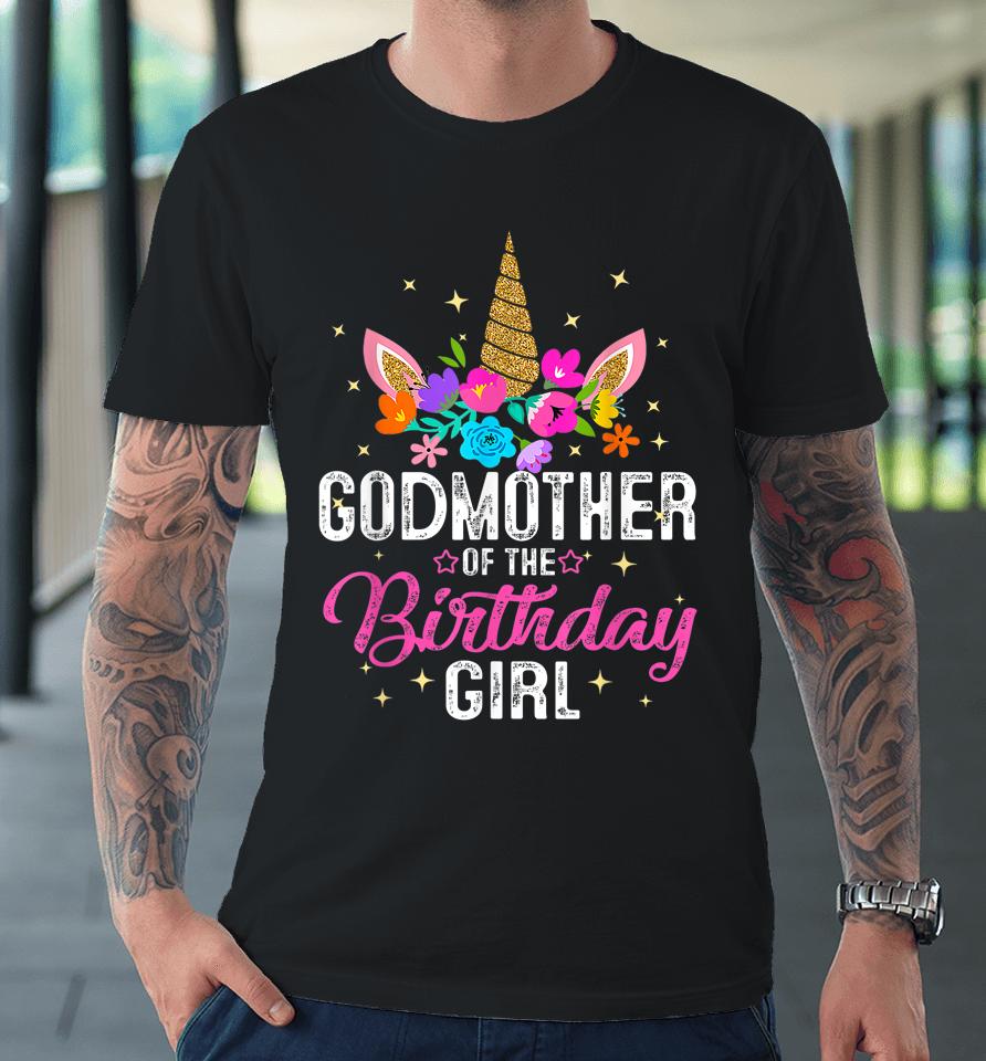 Godmother Of The Birthday Girl Mother Gift Unicorn Birthday Premium T-Shirt