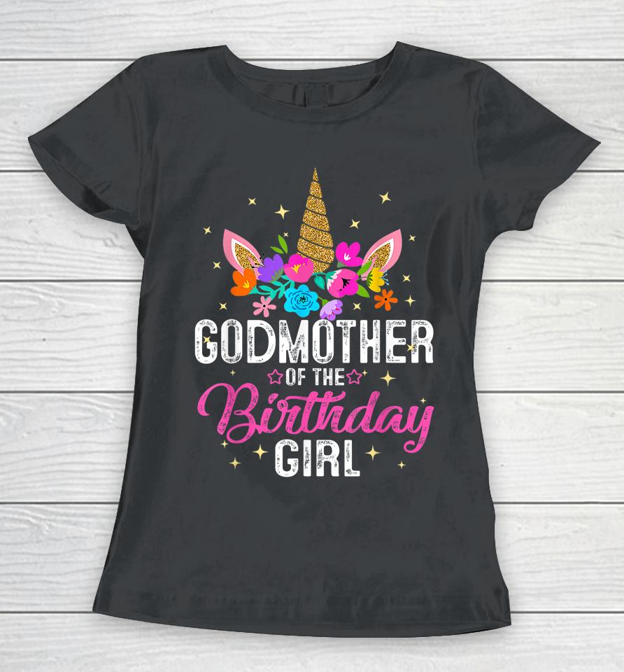 Godmother Of The Birthday Girl Mother Gift Unicorn Birthday Women T-Shirt