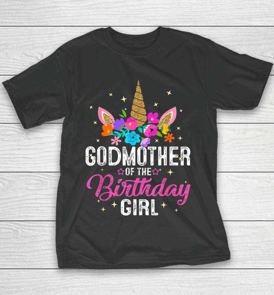 Godmother Of The Birthday Girl Mother Gift Unicorn Birthday Youth T-Shirt