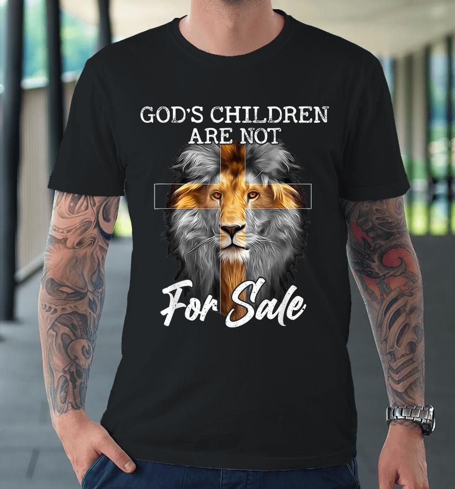 God's Children Are Not For Sale Funny Quote God's Children Premium T-Shirt