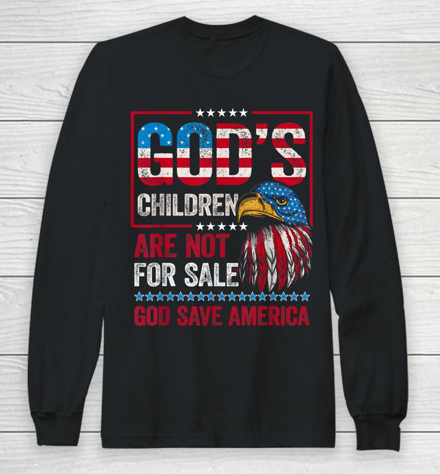 God's Children Are Not For Sale God Save America Long Sleeve T-Shirt