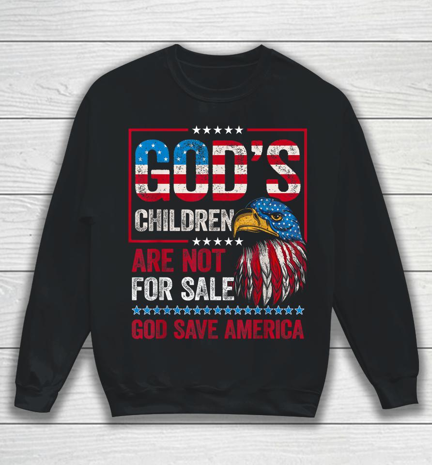 God's Children Are Not For Sale God Save America Sweatshirt